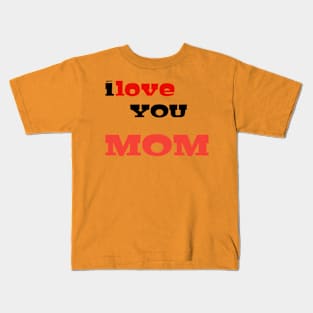 I love you mom Kids T-Shirt